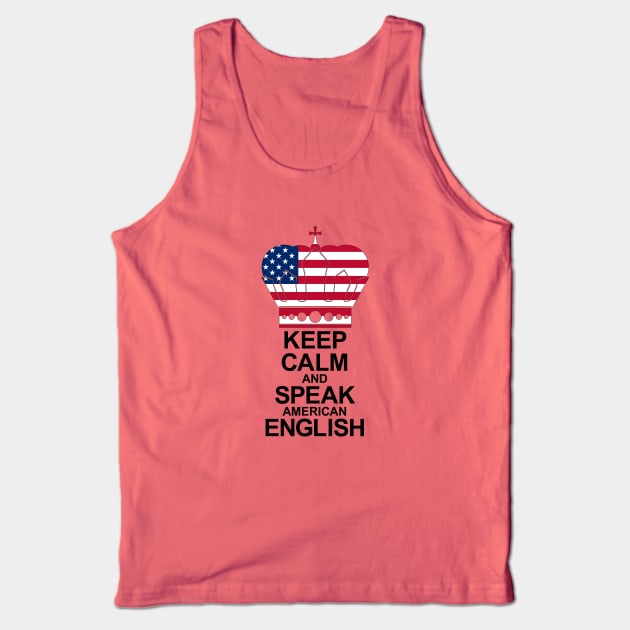 Keep Calm And Speak American English Tank Top by ostend | Designs